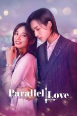 Drama China Parallel Love (2020)